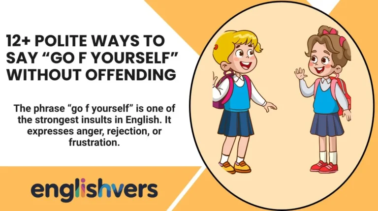 12+ Polite Ways to Say “Go F Yourself” Without Offending