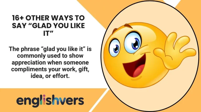 16+ Other Ways to Say “Glad You Like It”