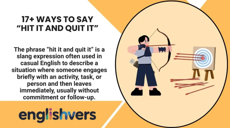 17+ Ways to Say “Hit It and Quit It”