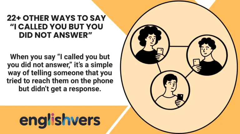 22+ Other Ways to Say “I Called You but You Did Not Answer”