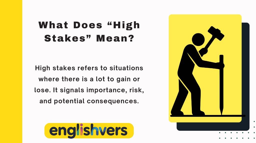 What Does “High Stakes” Mean?