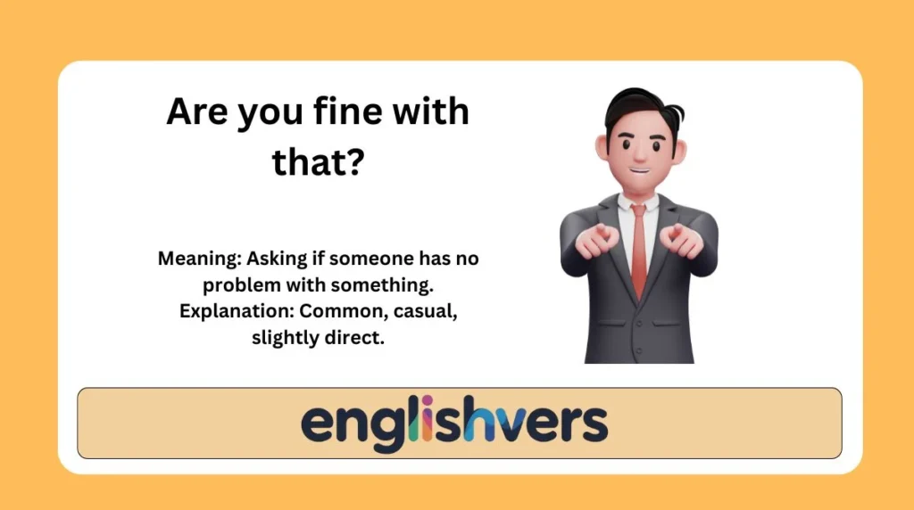 Are you fine with that?