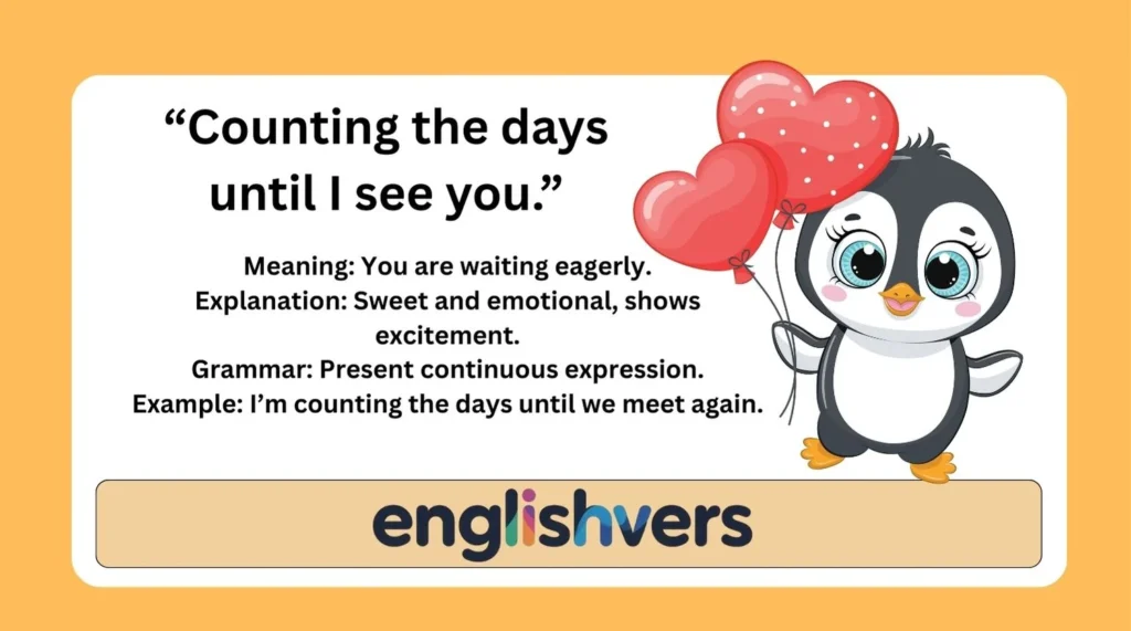 “Counting the days until I see you.”