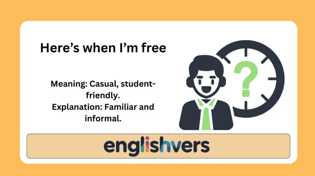 Here’s when I’m free