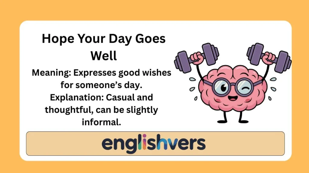Hope Your Day Goes Well