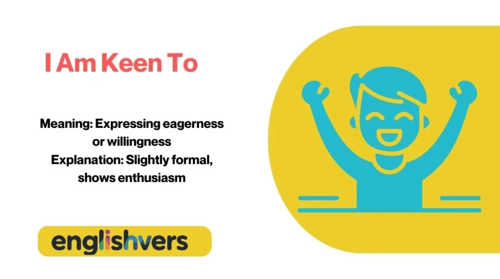 I Am Keen To