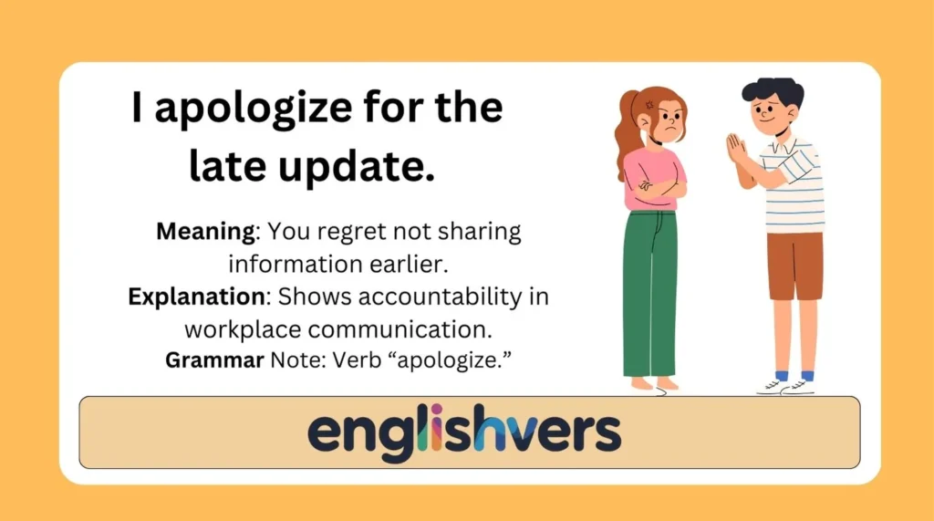 “I apologize for the late update.”