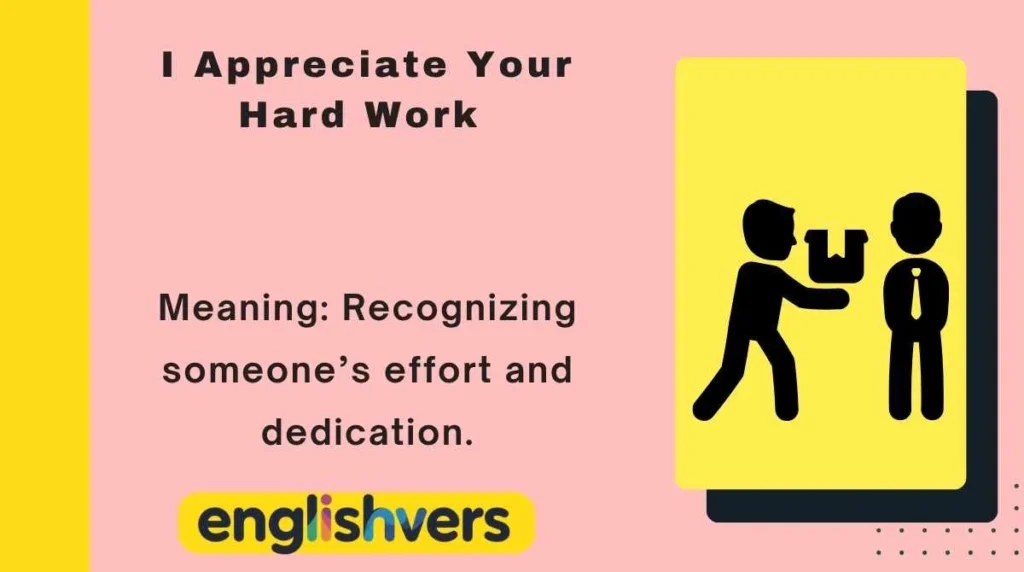 I Appreciate Your Hard Work