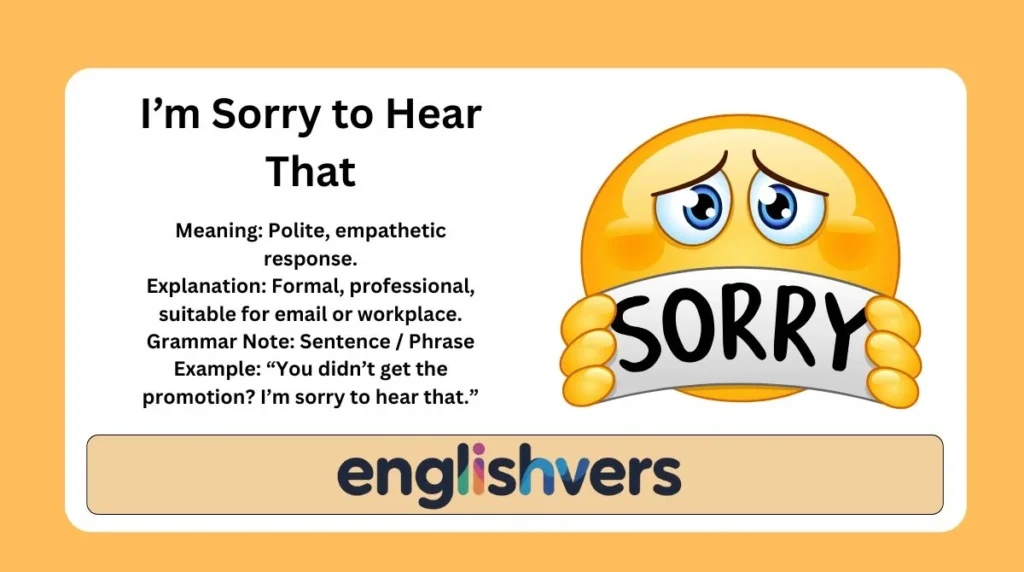 I’m Sorry to Hear That