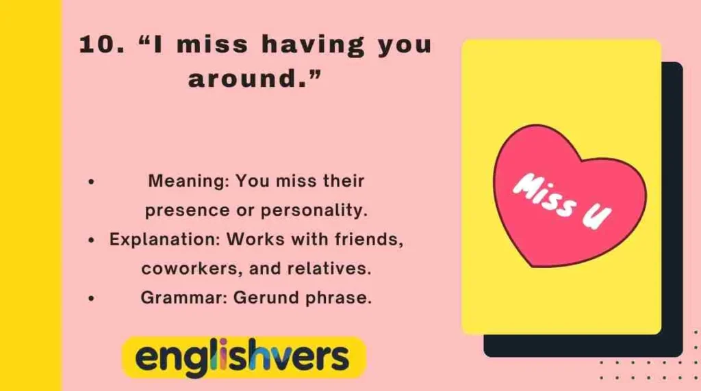 “I miss having you around.”