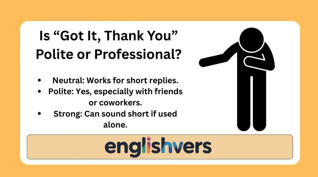 Is “Got It, Thank You” Polite or Professional?