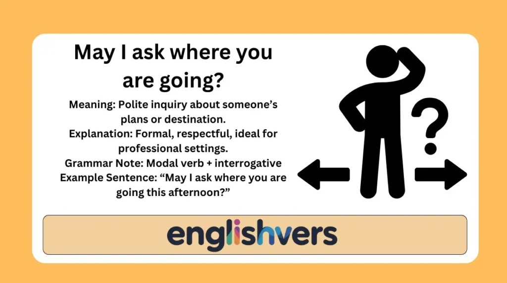 May I ask where you are going?