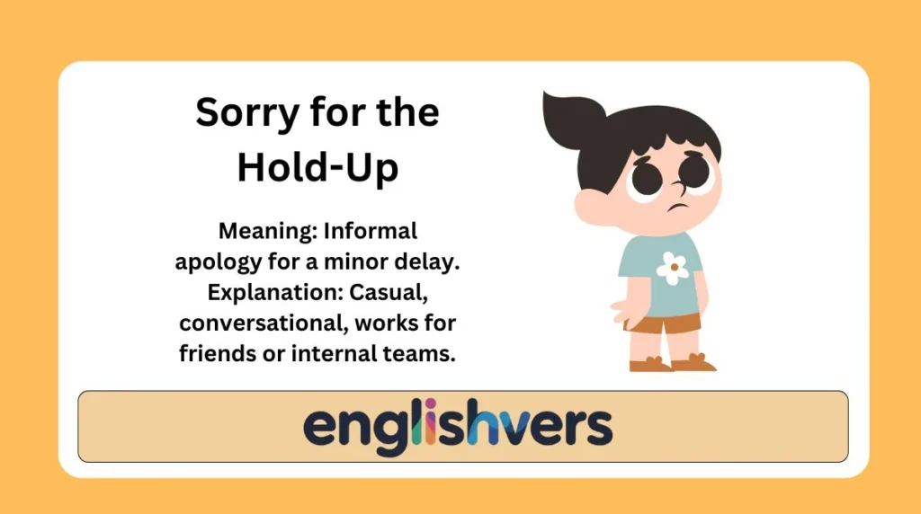 Sorry for the Hold-Up