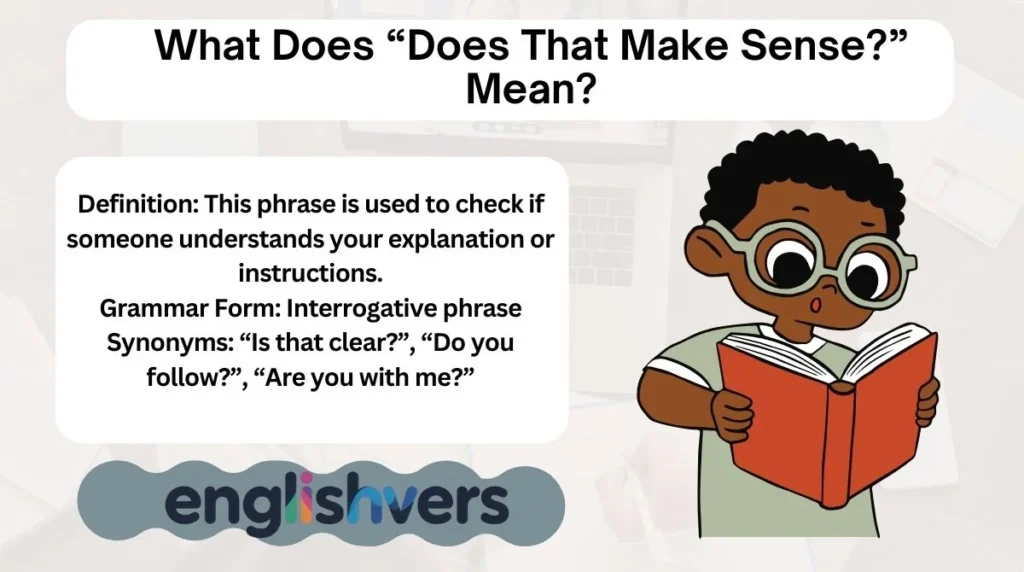 What Does “Does That Make Sense?” Mean?