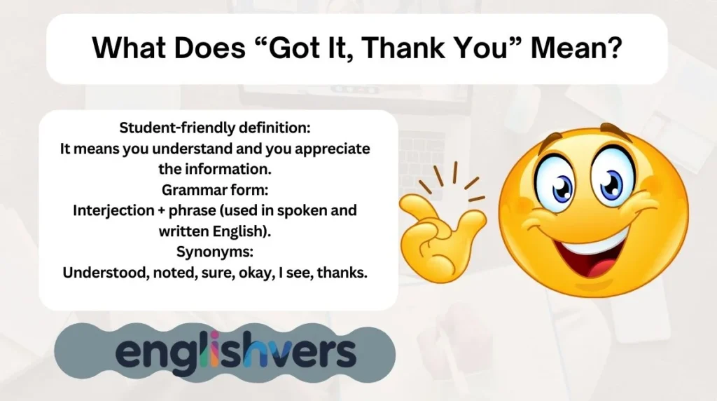 What Does “Got It, Thank You” Mean?