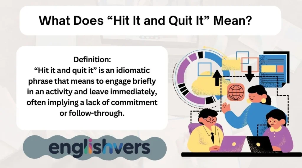 What Does “Hit It and Quit It” Mean?