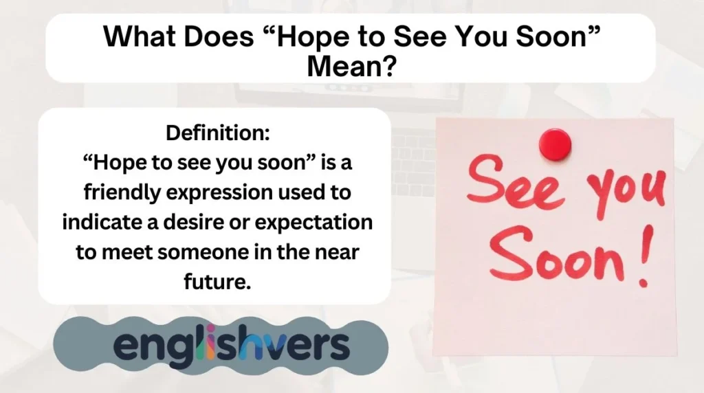 What Does “Hope to See You Soon” Mean?