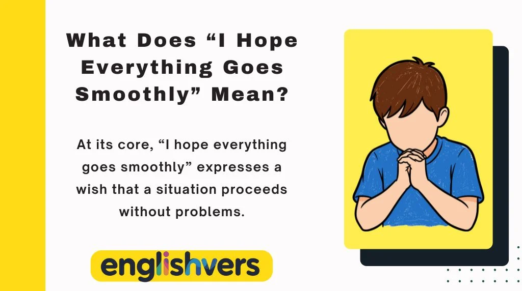 What Does “I Hope Everything Goes Smoothly” Mean?