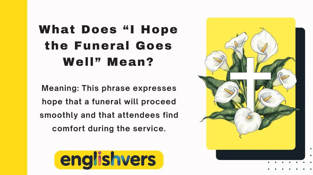 What Does “I Hope the Funeral Goes Well” Mean?