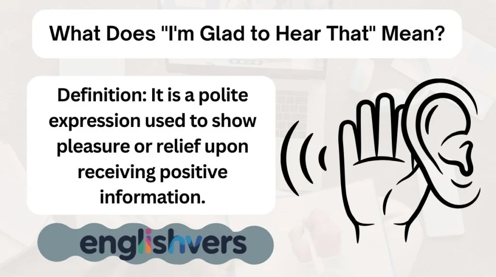 What Does "I'm Glad to Hear That" Mean?