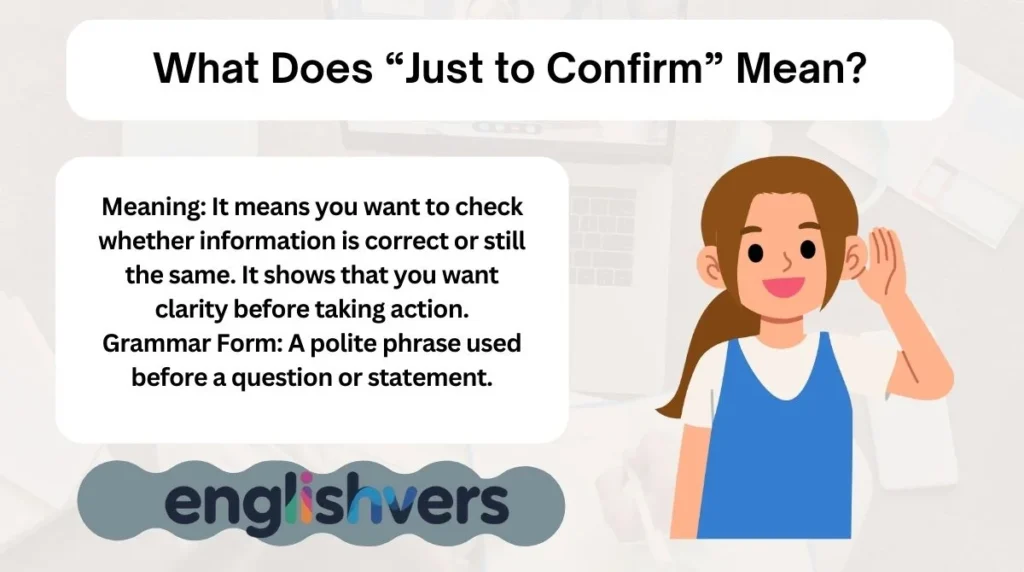 What Does “Just to Confirm” Mean?