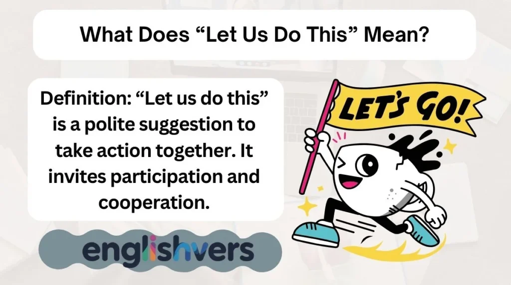 What Does “Let Us Do This” Mean?