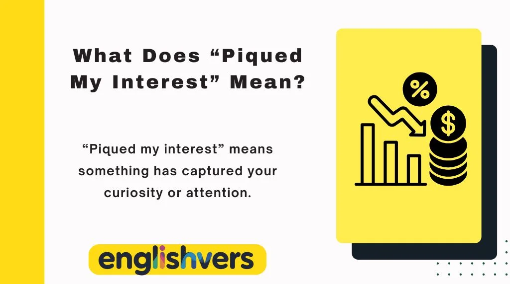 What Does “Piqued My Interest” Mean?
