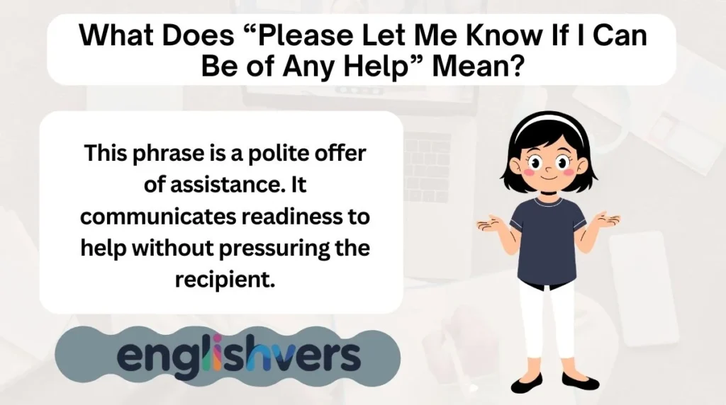 What Does “Please Let Me Know If I Can Be of Any Help” Mean?
