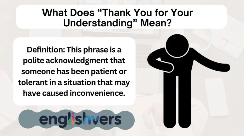 What Does “Thank You for Your Understanding” Mean?