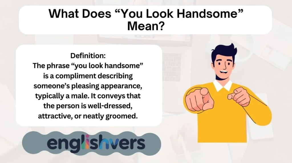 What Does “You Look Handsome” Mean?