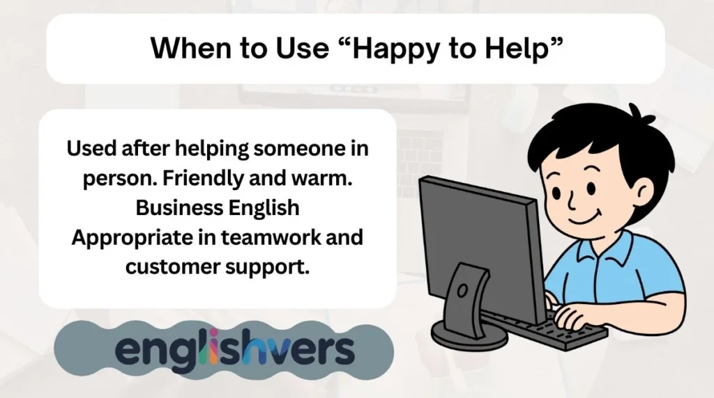 When to Use “Happy to Help”