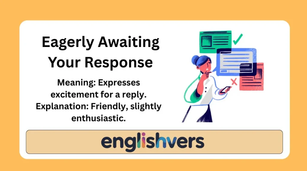 Eagerly Awaiting Your Response