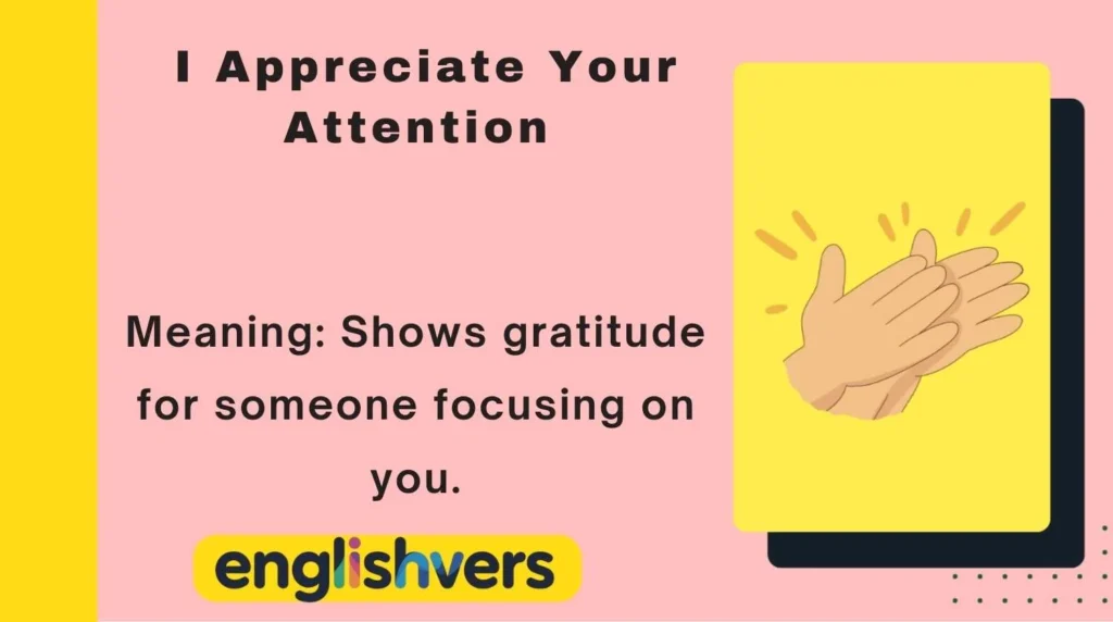 I Appreciate Your Attention