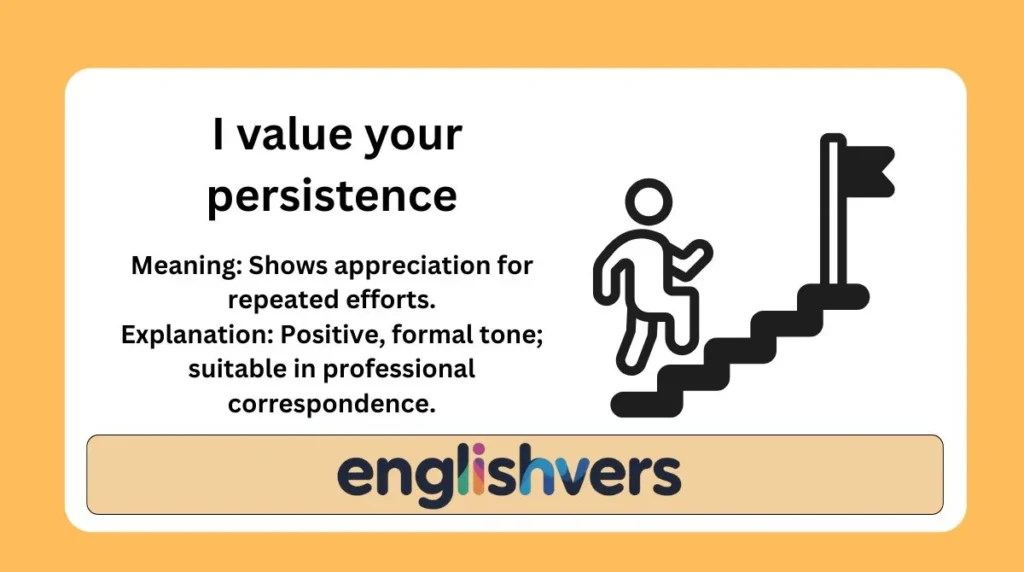 I value your persistence