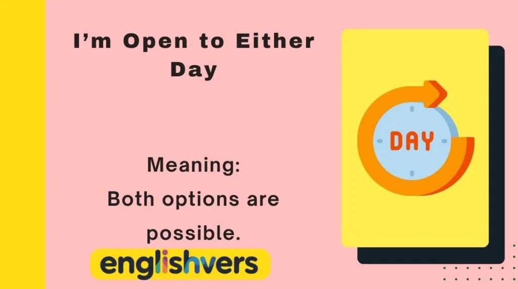 I’m Open to Either Day
