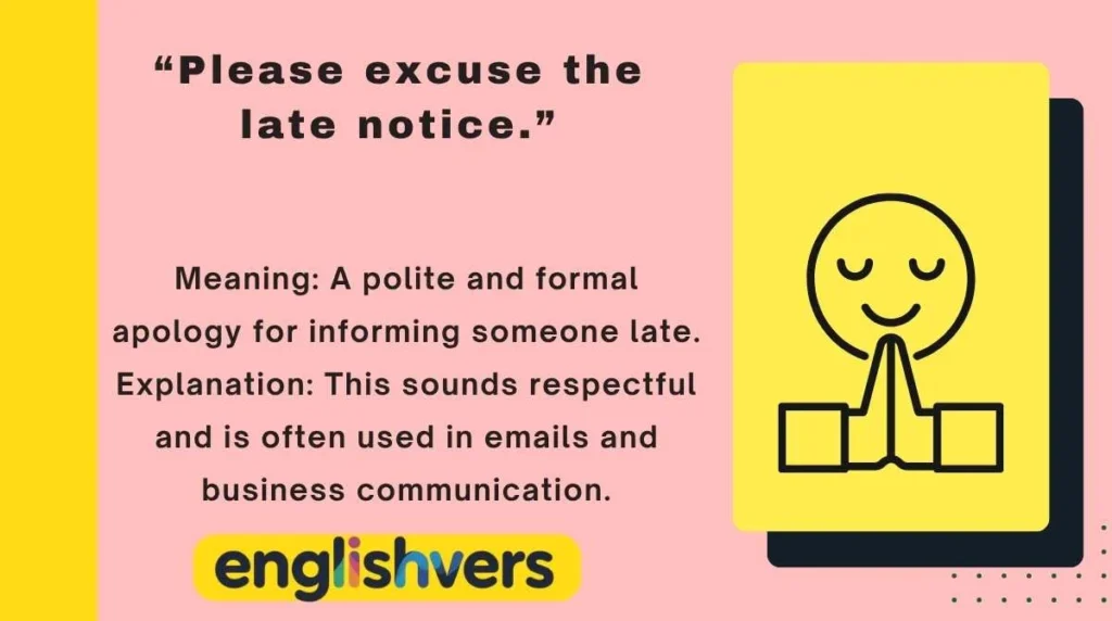 “Please excuse the late notice.”