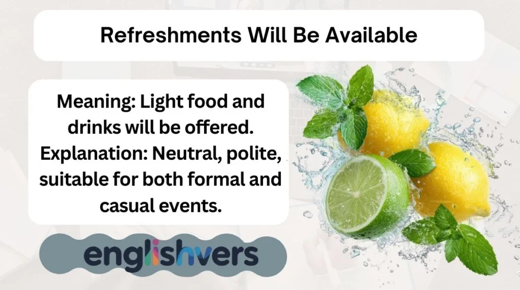 Refreshments Will Be Available