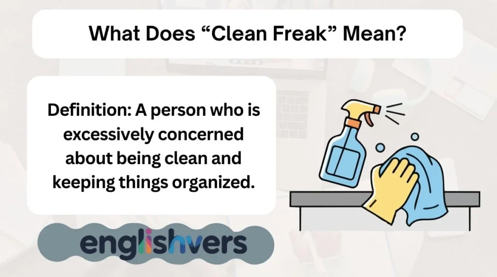 What Does “Clean Freak” Mean?