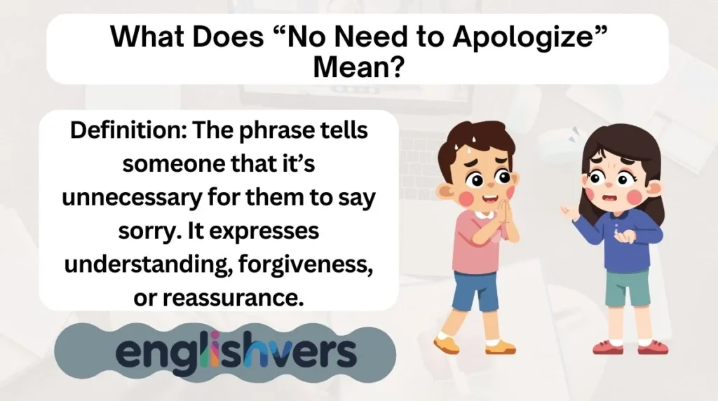What Does “No Need to Apologize” Mean?