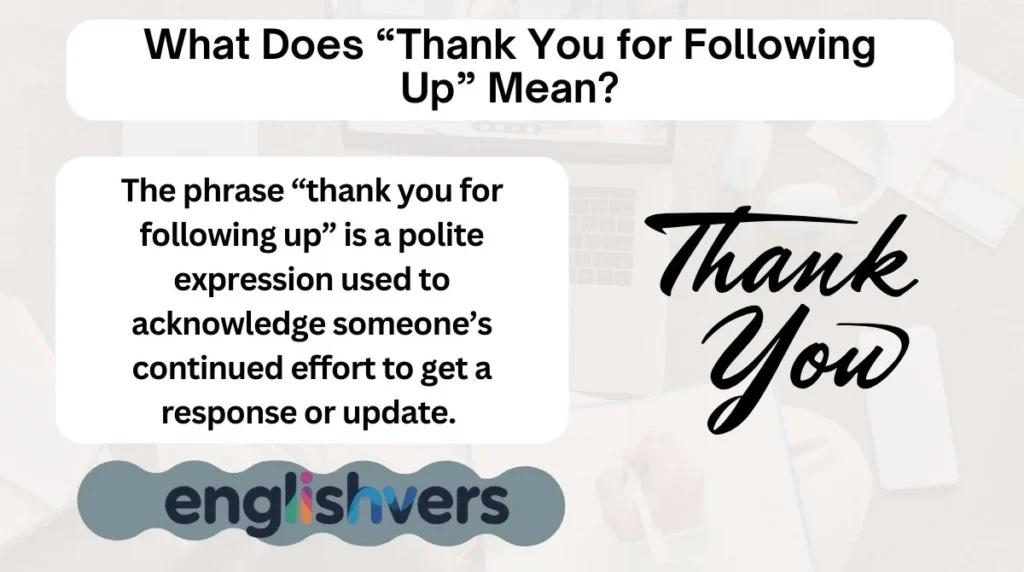 What Does “Thank You for Following Up” Mean?