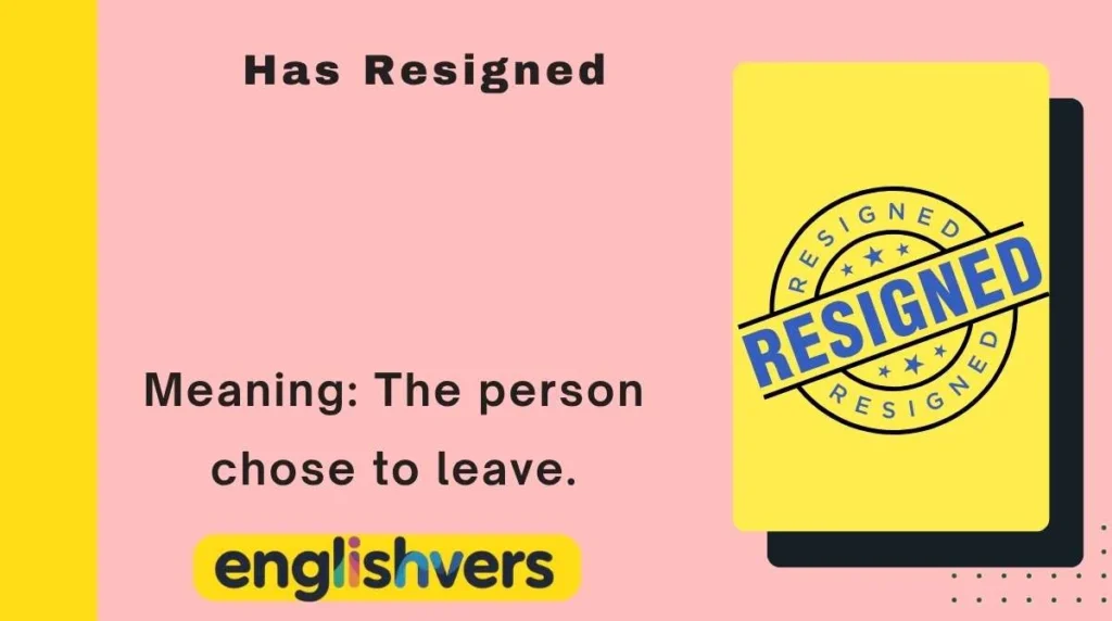 Has Resigned