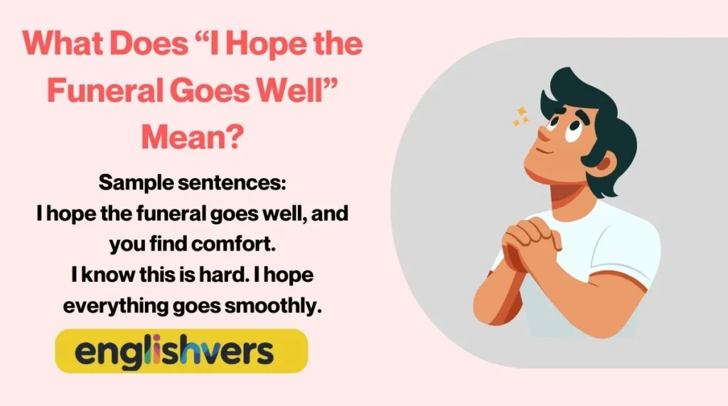 What Does “I Hope the Funeral Goes Well” Mean?