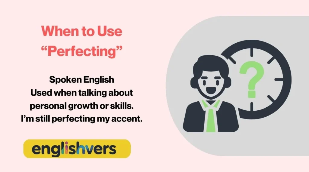 When to Use “Perfecting”