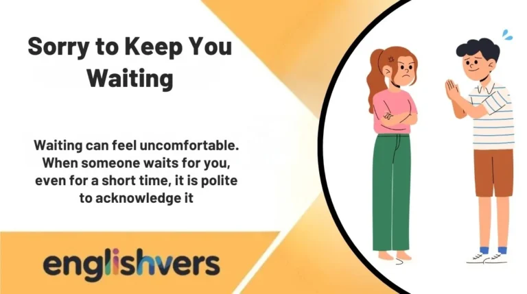 Sorry to Keep You Waiting